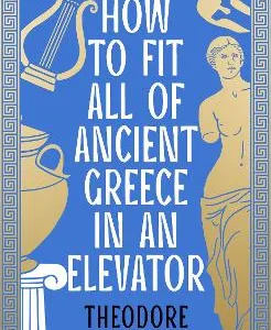 HOW TO FIT ALL OF ANCIENT GREECE IN AN ELEVATOR HC