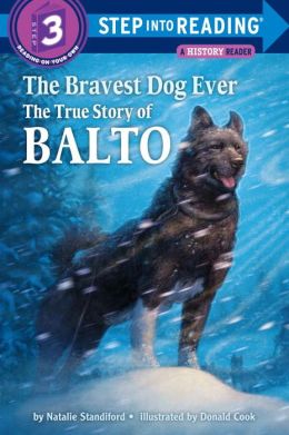 THE BRAVEST DOG EVER: THE TRUE STORY OF BALTO