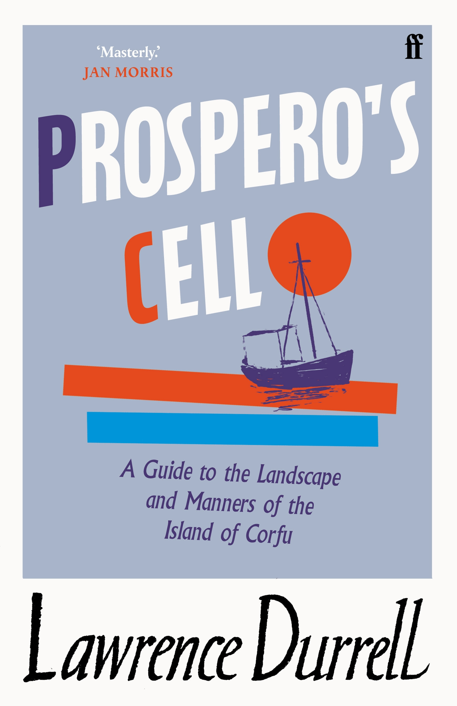 PROSPEROS CELL: GUIDE TO THE LANDSCAPE AND MANNERS OF THE ISLAND OF CORFU PB A