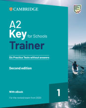 CAMBRIDGE KEY FOR SCHOOLS 1 A2 TRAINER (+ DOWNLOADABLE AUDIO + EBOOK) WO/A