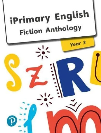 IPRIMARY ENGLISH FICTION ANTHOLOGY YEAR 3