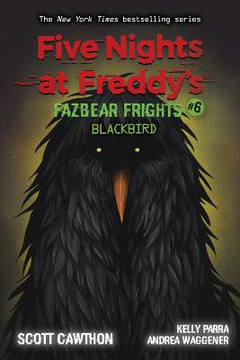 FIVE NIGHTS AT FREDDYS: FAZBEAR FRIGHTS #6: BLACKBIRD