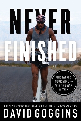 NEVER FINISHED: UNSHACKLE YOUR MIND AND WIN THE WAR WITHIN PB