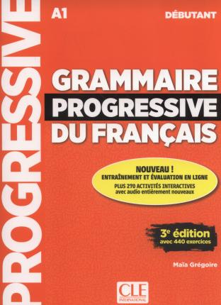 GRAMMAIRE PROGRESSIVE FRANCAIS DEBUTANT (+ APPLI - WEB) + 440 EXERCISES 3RD ED