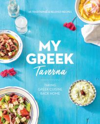 MY GREEK TAVERNA: TAKING GREEK CUISINE BACK HOME PB