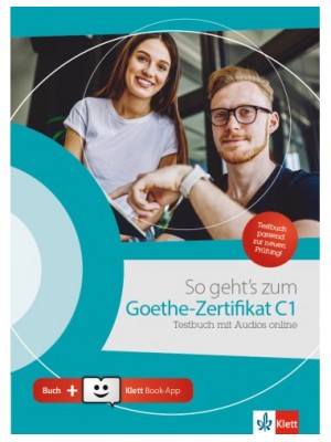 SO GEHTS ZUM GOETHE-ZERTIFIKAT C1 TESTBUCH (MIT AUDIOS ONLINE + KLETT BOOK-APP)