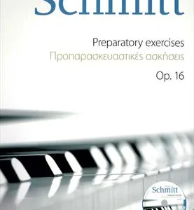 SCHMITT ΠΡΟΠΑΡΑΣΚΕΥΑΣΤΙΚΕΣ ΑΣΚΗΣΕΙΣ (OP.16) PIANO